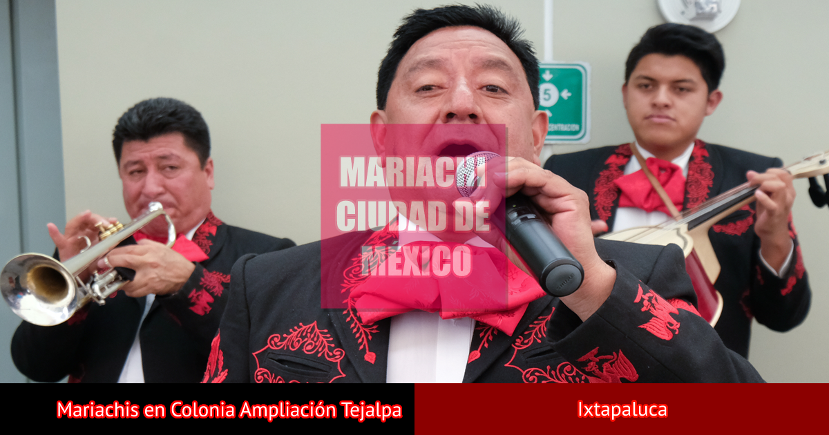 Mariachis en Colonia Ampliación Tejalpa