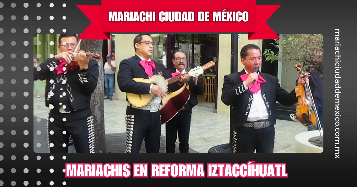 Mariachis en Reforma Iztaccíhuatl